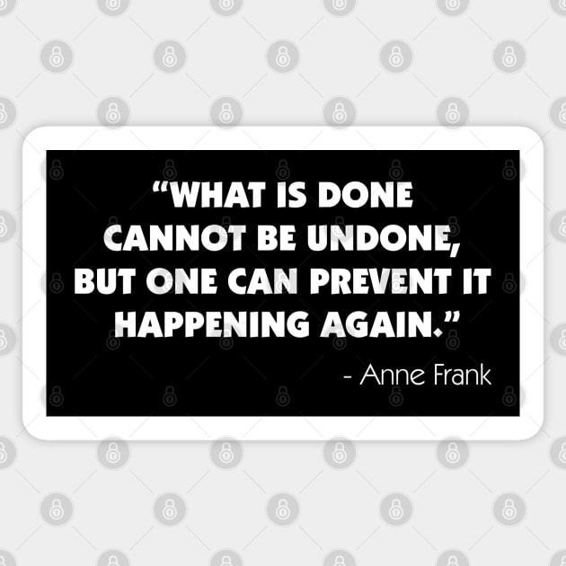 What is Done Cannot be Undone, But One Can Prevent it Happening Again - Anne Frank (white) Sticker by Everyday Inspiration